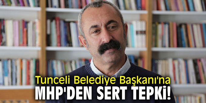 Tunceli Belediye Başkanı'na MHP'den sert tepki!