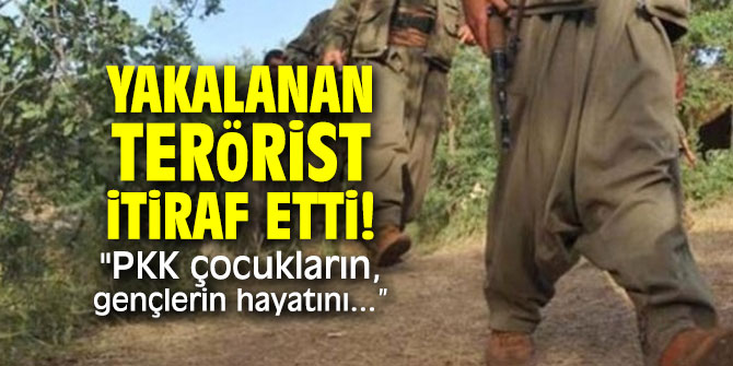 Yakalanan terörist itiraf etti! "PKK çocukların, gençlerin hayatını..."