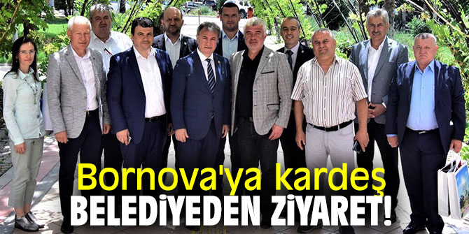 Bornova'ya kardeş belediyeden ziyaret!