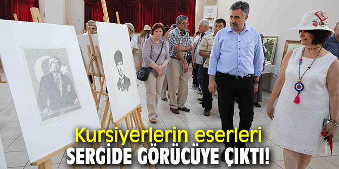 Kursiyerlerin eserleri sergide görücüye çıktı!