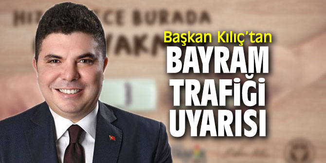 Başkan Kılıç, hemşehrilere uyarı mesajı!
