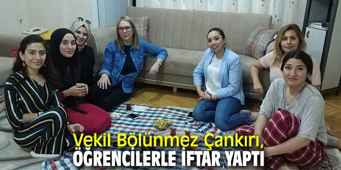 Vekil Bölünmez Çankırı, öğrencilerle iftar yaptı