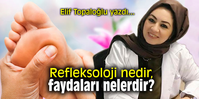 Refleksoloji nedir, faydaları nelerdir?