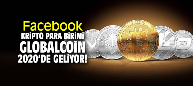 Facebook kripto para birimi GlobalCoin 2020’de geliyor!