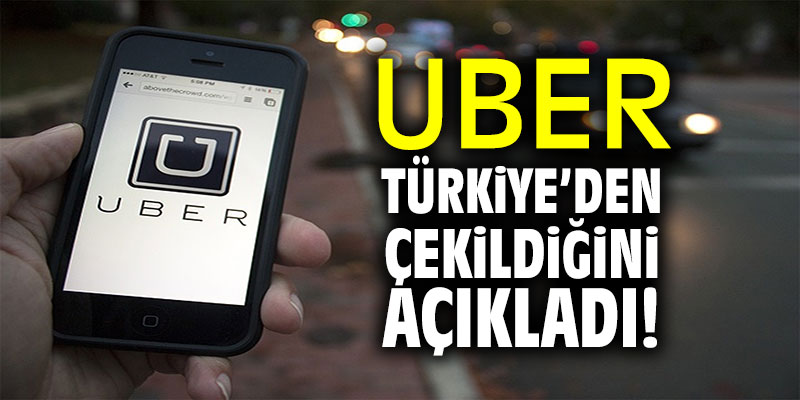 Uber Türkiye'den çekildiğini açıkladı