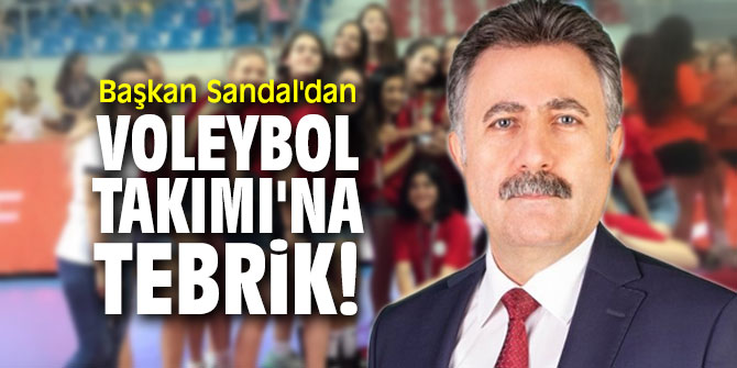 Başkan Sandal'dan Voleybol Takımı'na tebrik!