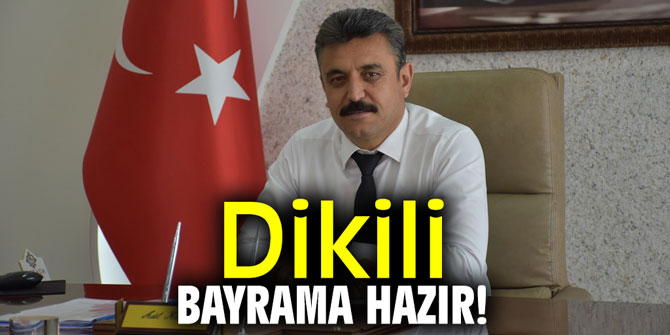 Dikili Bayrama Hazır 