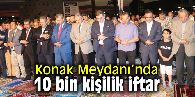 Konak Meydanı’nda 10 bin kişilik iftar