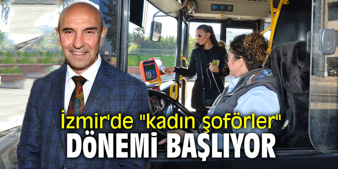 İzmir'de "kadın şoförler" dönemi başlıyor