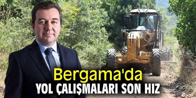 Bergama'da yol çalışmaları son hız
