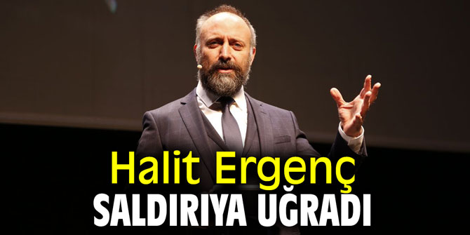 Halit Ergenç saldırıya uğradı!