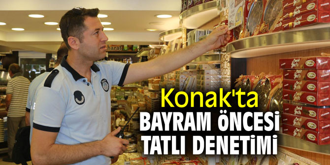 Konak'ta bayram öncesi tatlı denetimi