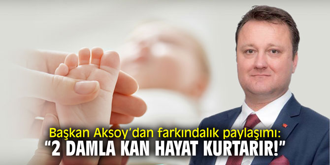 Başkan Aksoy :"2 damla kan hayat kurtarır"