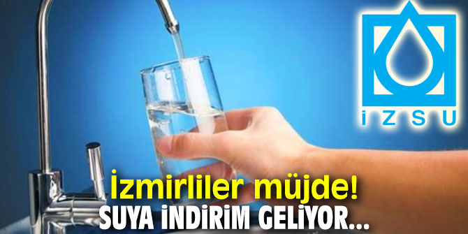 İzmirliler müjde! Suya indirim geliyor...