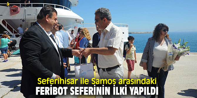 Seferihisar ile Samos arasındaki feribot seferinin ilki yapıldı