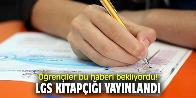 Öğrenciler bu haberi bekliyordu!  LGS kitapçığı yayınlandı
