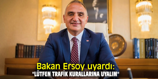 Bakan Ersoy uyardı: "Lütfen trafik kurallarına uyalım"