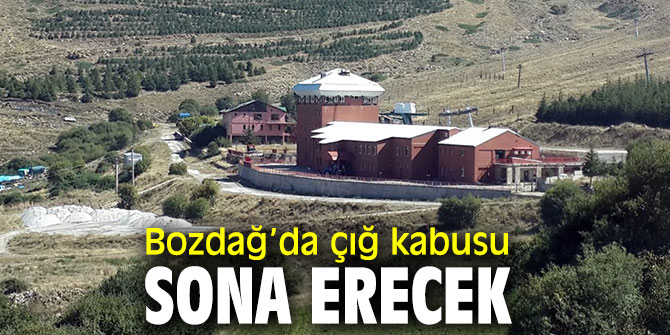 Bozdağ’da çığ kabusu sona erecek