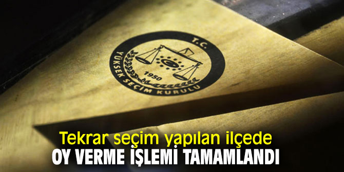 Tekrar seçim yapılan ilçede oy verme işlemi tamamlandı 