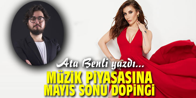 Müzik Piyasasına Mayıs Sonu Dopingi