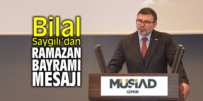 Bilal Saygılı’dan Ramazan Bayramı Mesajı
