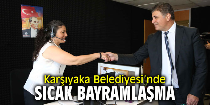 Karşıyaka'da sıcak bayramlaşma