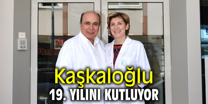 Kaşkaloğlu 19. yılını kutluyor