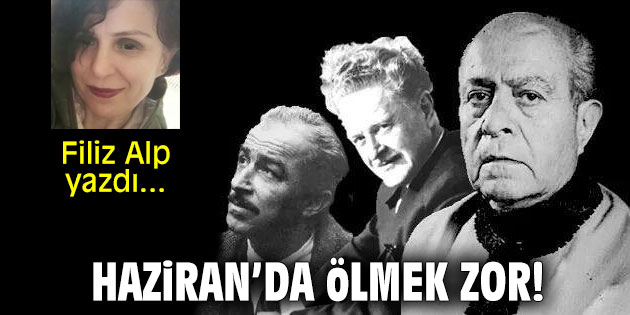 Filiz Alp yazdı... "Haziran'da Ölmek Zor"