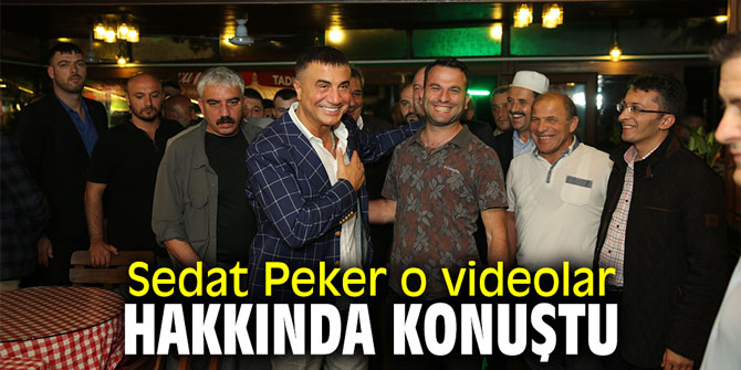 Sedat Peker o videolar hakkında konuştu