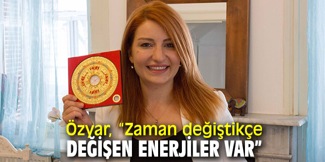 Özyar, “Zaman değiştikçe değişen enerjiler var”