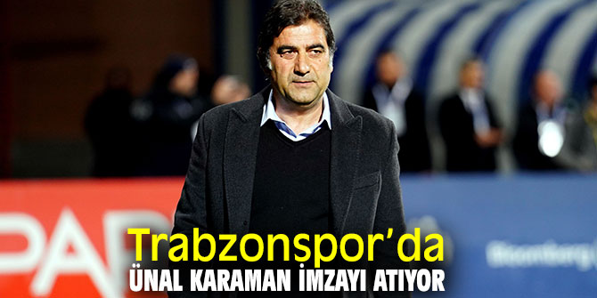 Trabzonspor’da Ünal Karaman imzayı atıyor