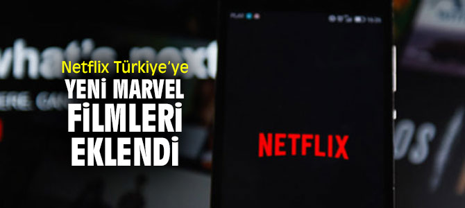 Netflix Türkiye’ye yeni Marvel filmleri eklendi