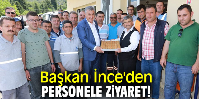 Başkan İnce'den personele ziyaret!