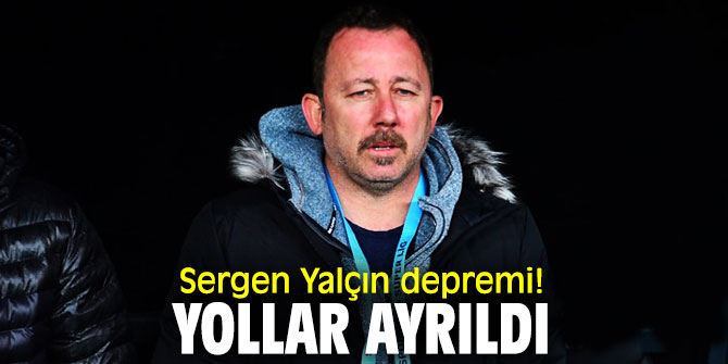 Sergen Yalçın depremi! Yollar ayrıldı...