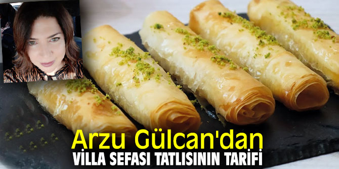 Arzu Gülcan'dan Villa Sefası tatlısının tarifi