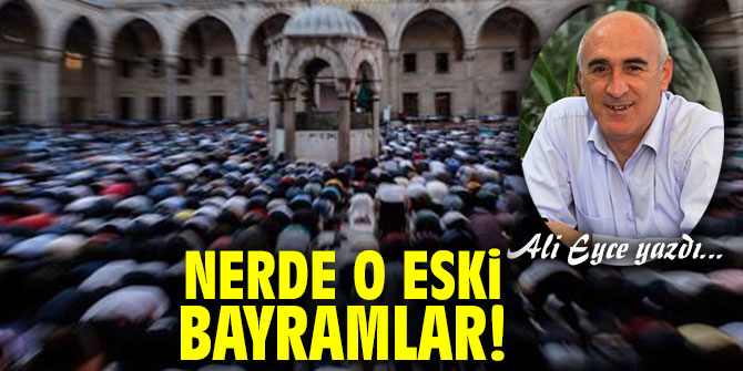 Nerde O Eski Bayramlar!