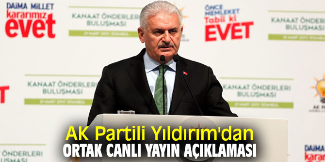 AK Partili Yıldırım'dan ortak canlı yayın açıklaması