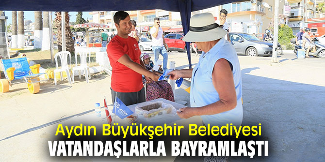 Aydın Büyükşehir Belediyesi vatandaşlarla bayramlaştı