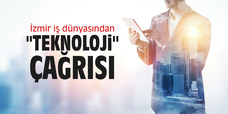 İzmir iş dünyasından "teknoloji" çağrısı