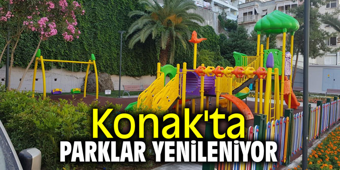 Konak'ta parklar yenileniyor