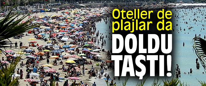 Oteller de plajlar da doldu taştı