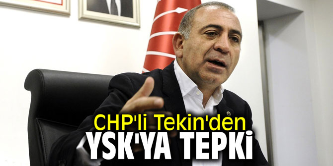 CHP'li Tekin'den YSK'ya tepki