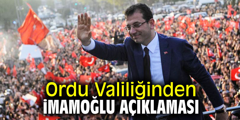 Ordu Valiliğinden ‘Ekrem İmamoğlu' açıklaması