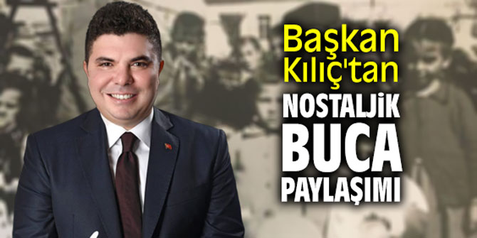 Başkan Kılıç'tan nostaljik Buca paylaşımı
