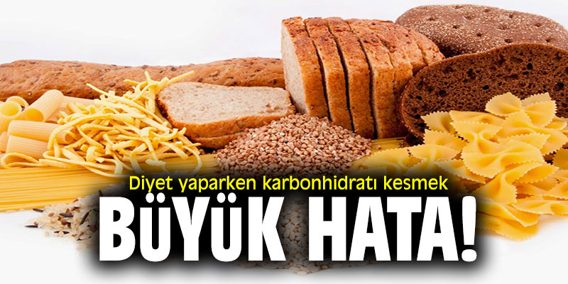 Diyet yaparken karbonhidratı kesmek büyük hata