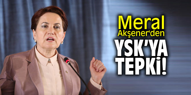 Meral Akşener'den YSK'ya tepki