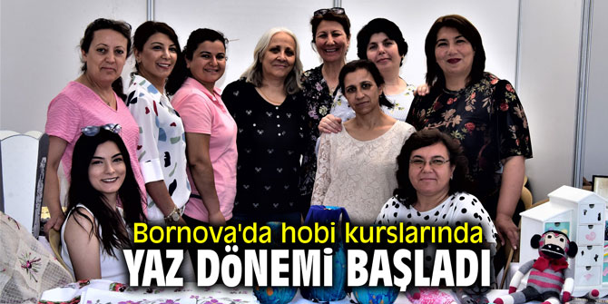 Bornova'da hobi kurslarında yaz dönemi başlıyor