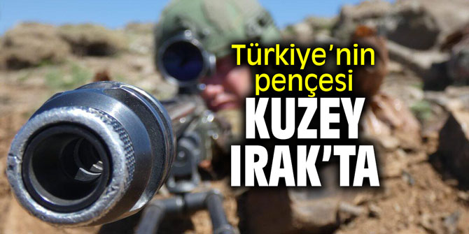 Türkiye’nin pençesi, Kuzey Irak’ta