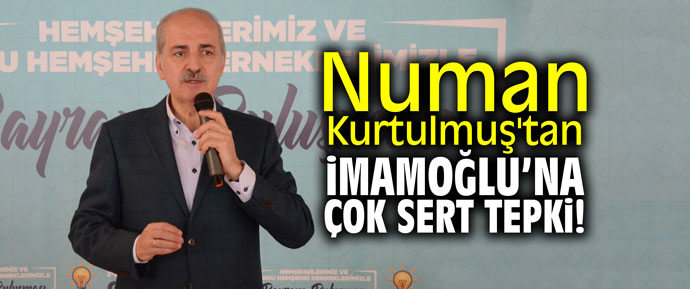Numan Kurtulmuş'tan İmamoğlu'na çok sert tepki!