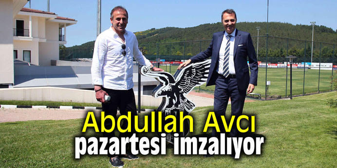 Abdullah Avcı pazartesi imzalıyor